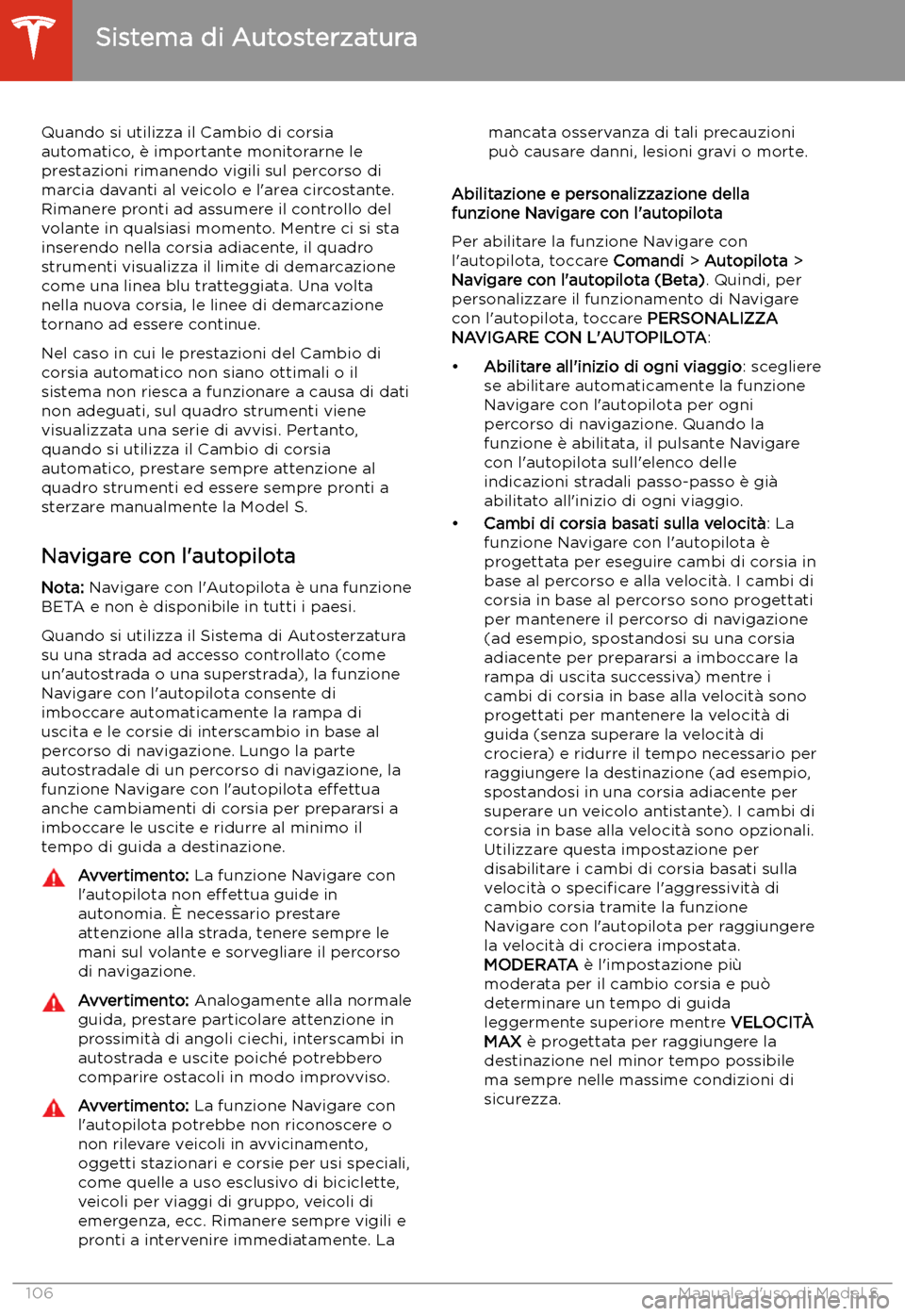 TESLA MODEL S 2020  Manuale del proprietario (in Italian)  Quando si utilizza il Cambio di corsia
automatico, 