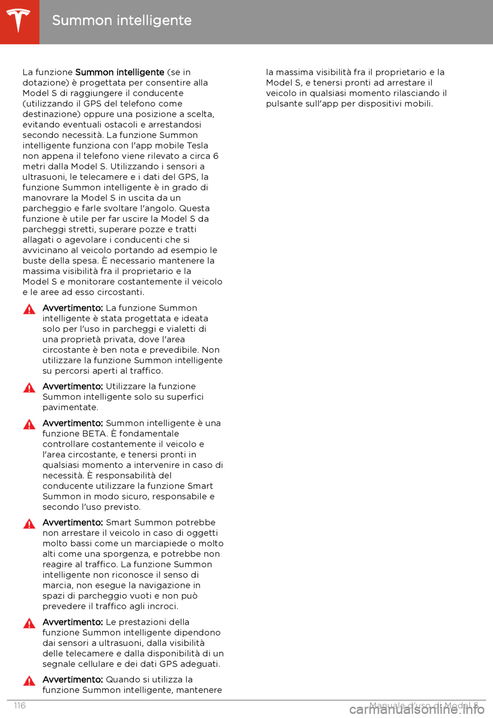 TESLA MODEL S 2020  Manuale del proprietario (in Italian)  Summon intelligente
La funzione  Summon intelligente  (se in
dotazione) 