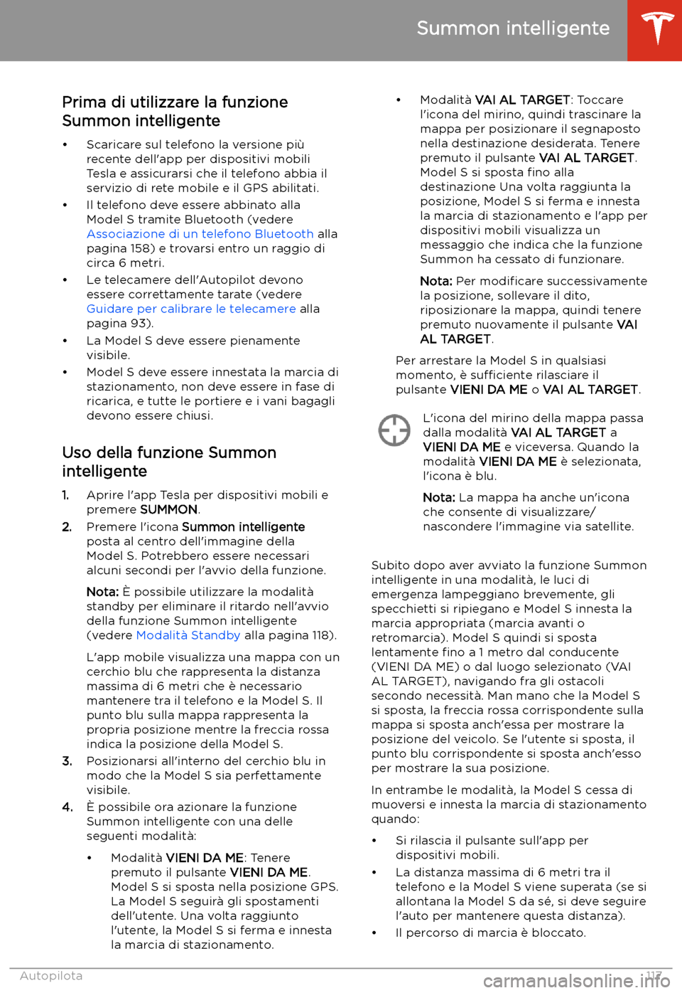 TESLA MODEL S 2020  Manuale del proprietario (in Italian)  Prima di utilizzare la funzione
Summon intelligente
