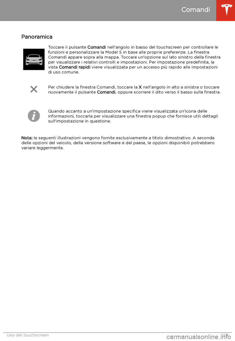 TESLA MODEL S 2020  Manuale del proprietario (in Italian)  Uso del touchscreen
Comandi
Panoramica
Toccare il pulsante  Comandi nell