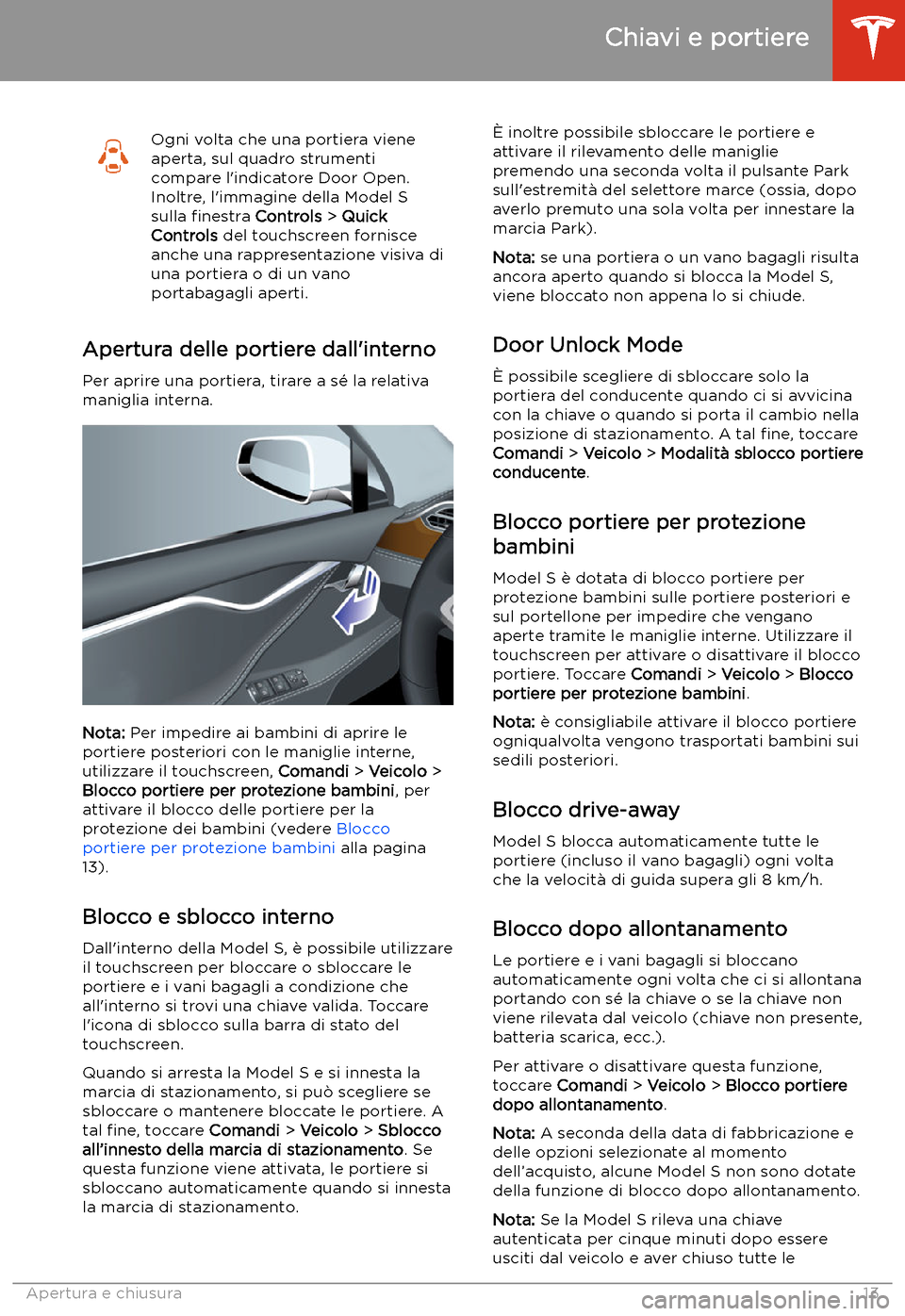 TESLA MODEL S 2020  Manuale del proprietario (in Italian)  Ogni volta che una portiera viene
aperta, sul quadro strumenti
compare l