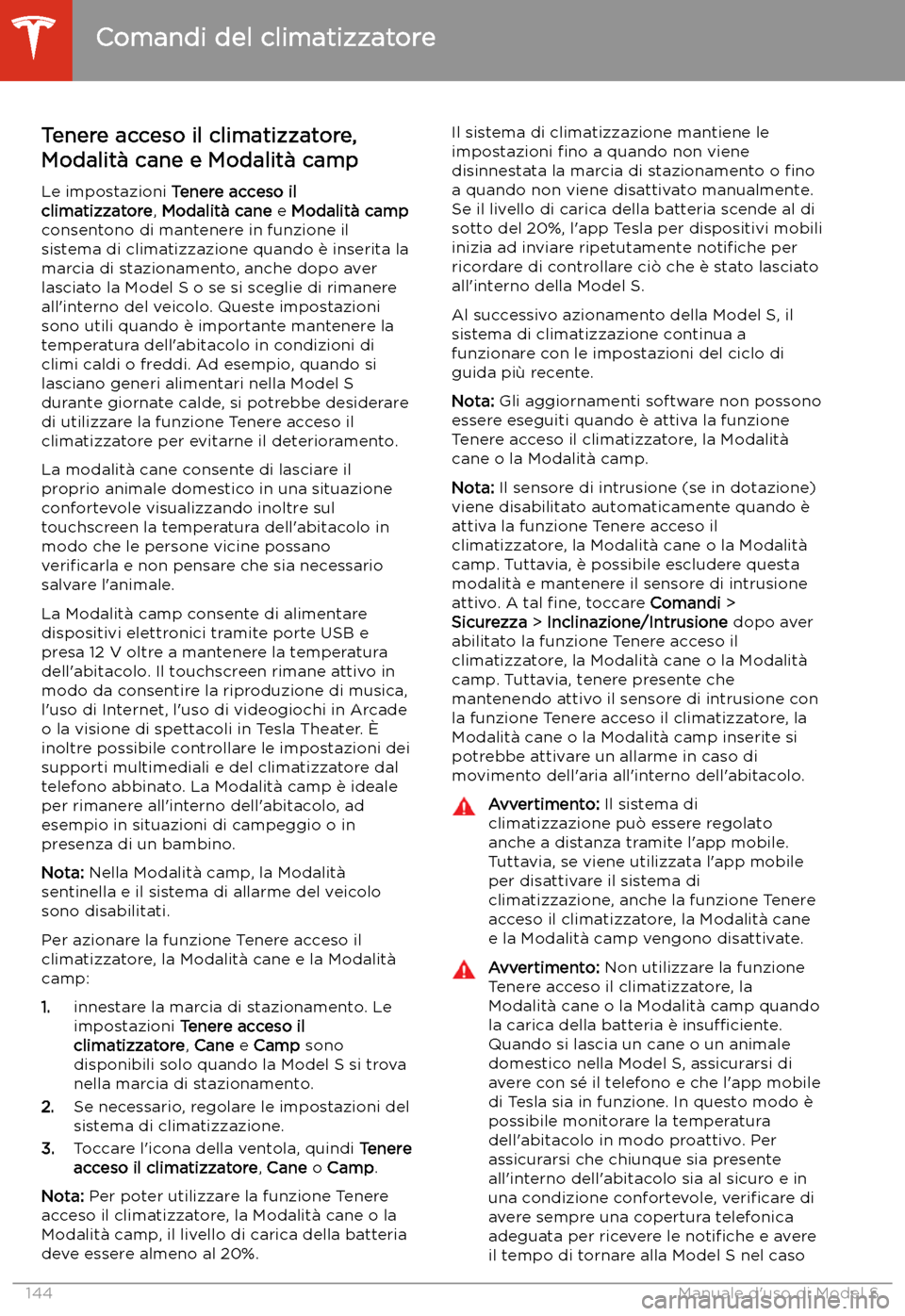 TESLA MODEL S 2020  Manuale del proprietario (in Italian)  Tenere acceso il climatizzatore,Modalit