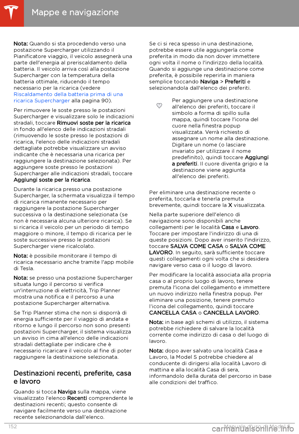 TESLA MODEL S 2020  Manuale del proprietario (in Italian)  Nota: Quando si sta procedendo verso una
postazione Supercharger utilizzando il
Piani