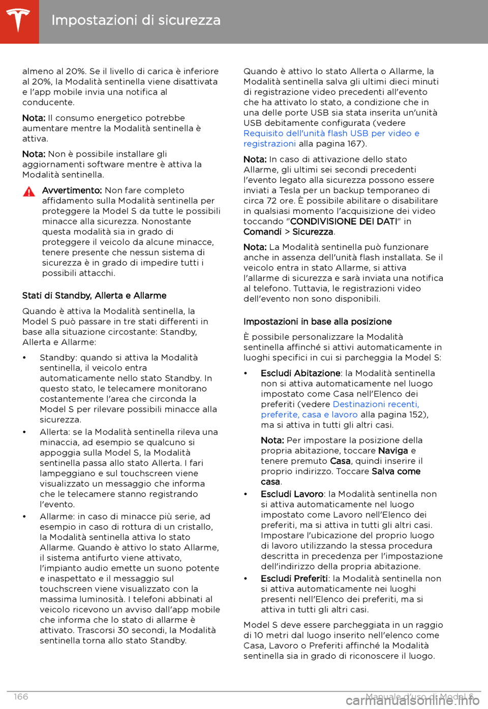 TESLA MODEL S 2020  Manuale del proprietario (in Italian)  almeno al 20%. Se il livello di carica 
