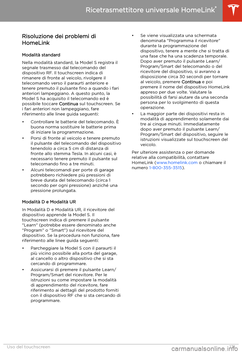 TESLA MODEL S 2020  Manuale del proprietario (in Italian)  Risoluzione dei problemi di
HomeLink
Modalit