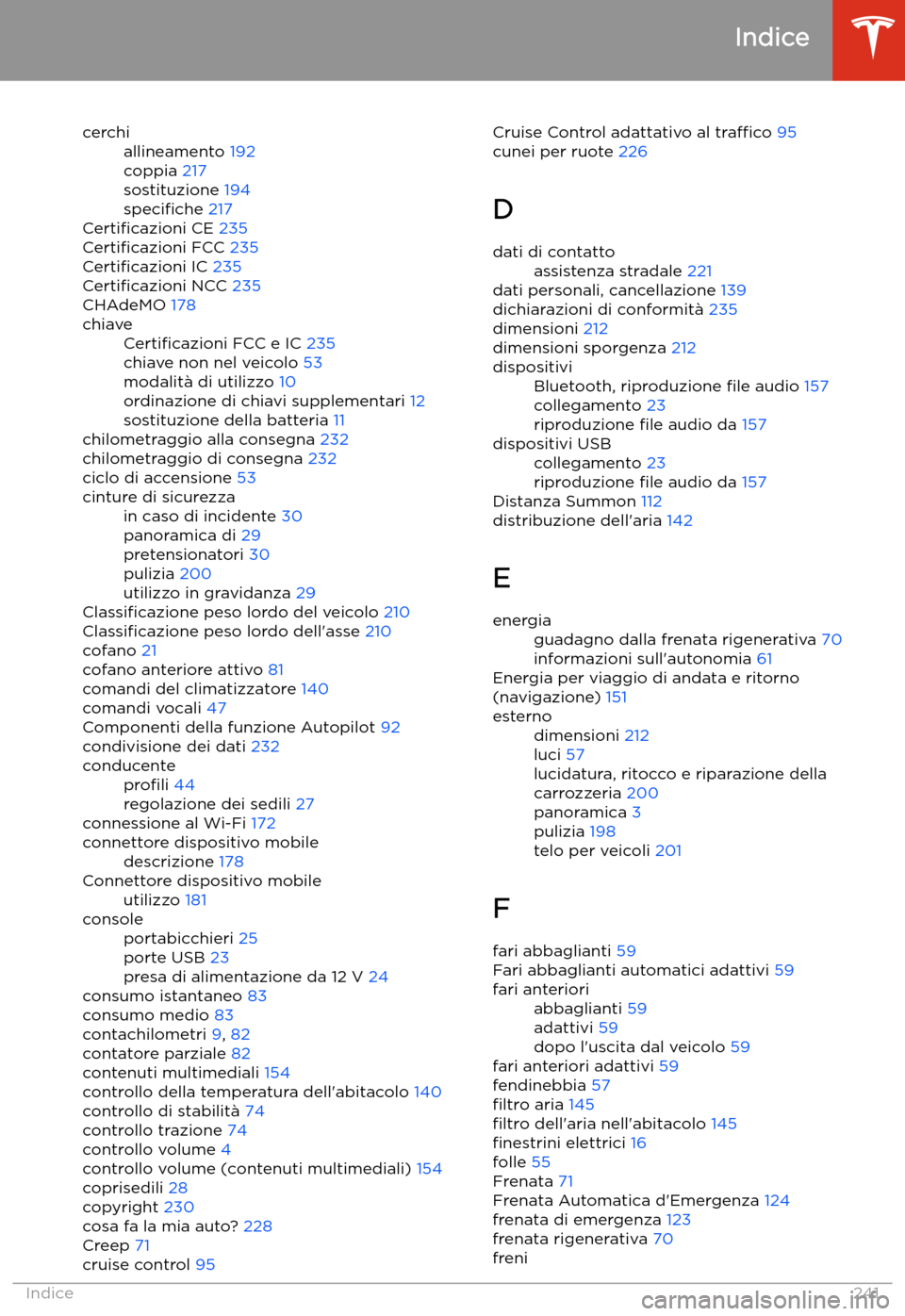 TESLA MODEL S 2020  Manuale del proprietario (in Italian)  cerchiallineamento 192
coppia  217
sostituzione  194
speci