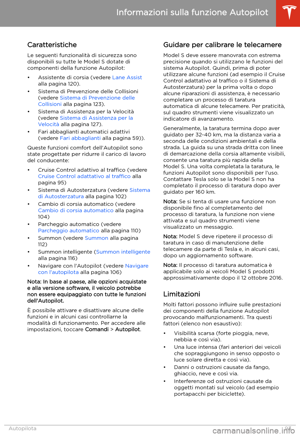 TESLA MODEL S 2020  Manuale del proprietario (in Italian)  Caratteristiche
Le seguenti funzionalit