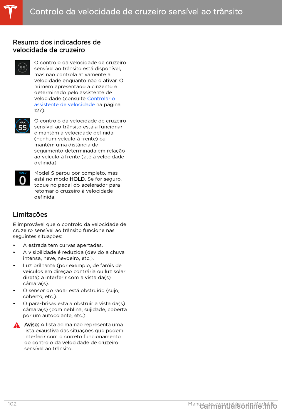 TESLA MODEL S 2020  Manual do proprietário (in Portuguese) Resumo dos indicadores de
velocidade de cruzeiroO controlo da velocidade de cruzeiro
sens