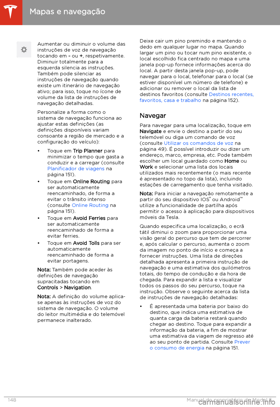TESLA MODEL S 2020  Manual do proprietário (in Portuguese) Aumentar ou diminuir o volume das
instru
