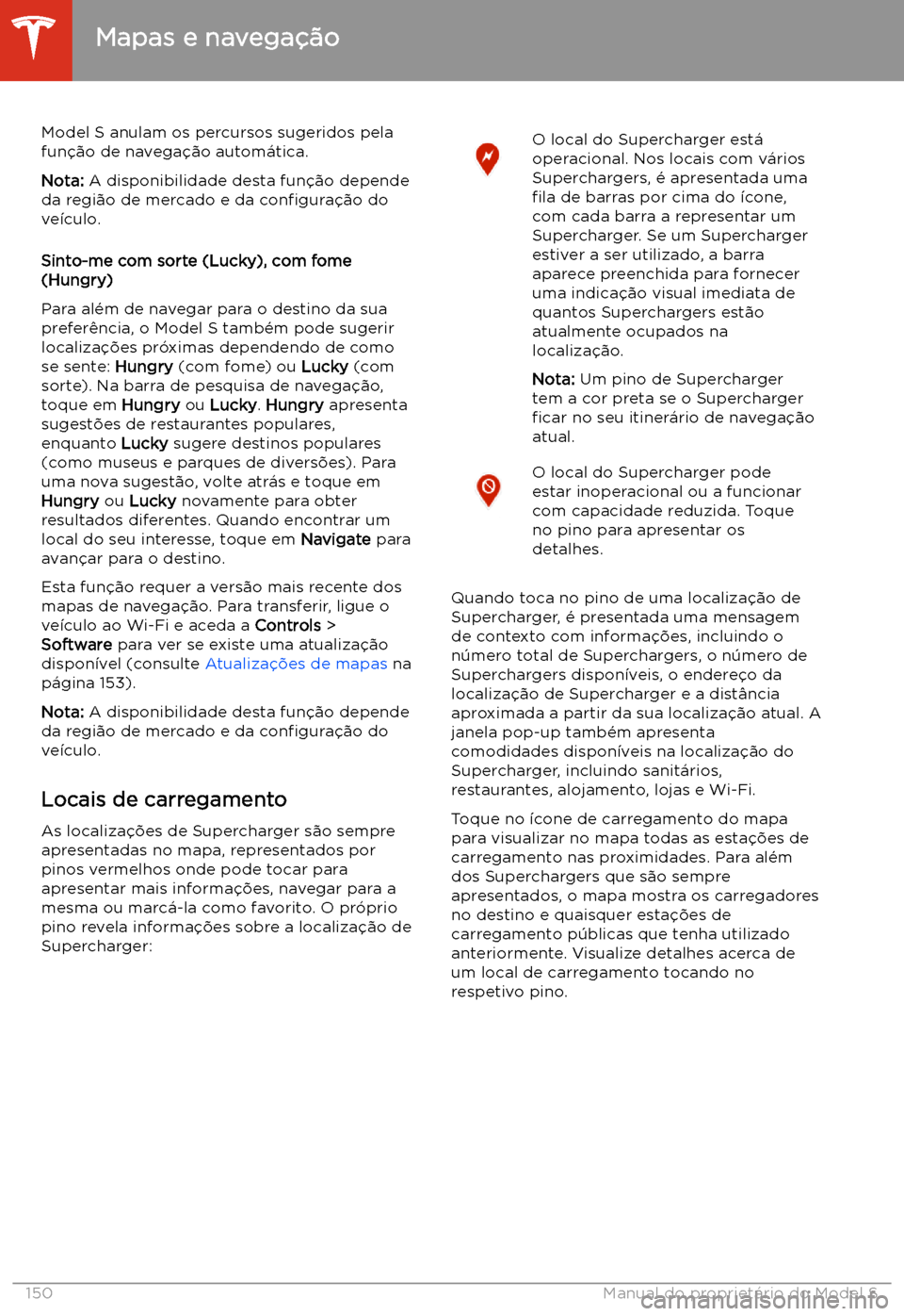TESLA MODEL S 2020  Manual do proprietário (in Portuguese) Model S anulam os percursos sugeridos pela
fun