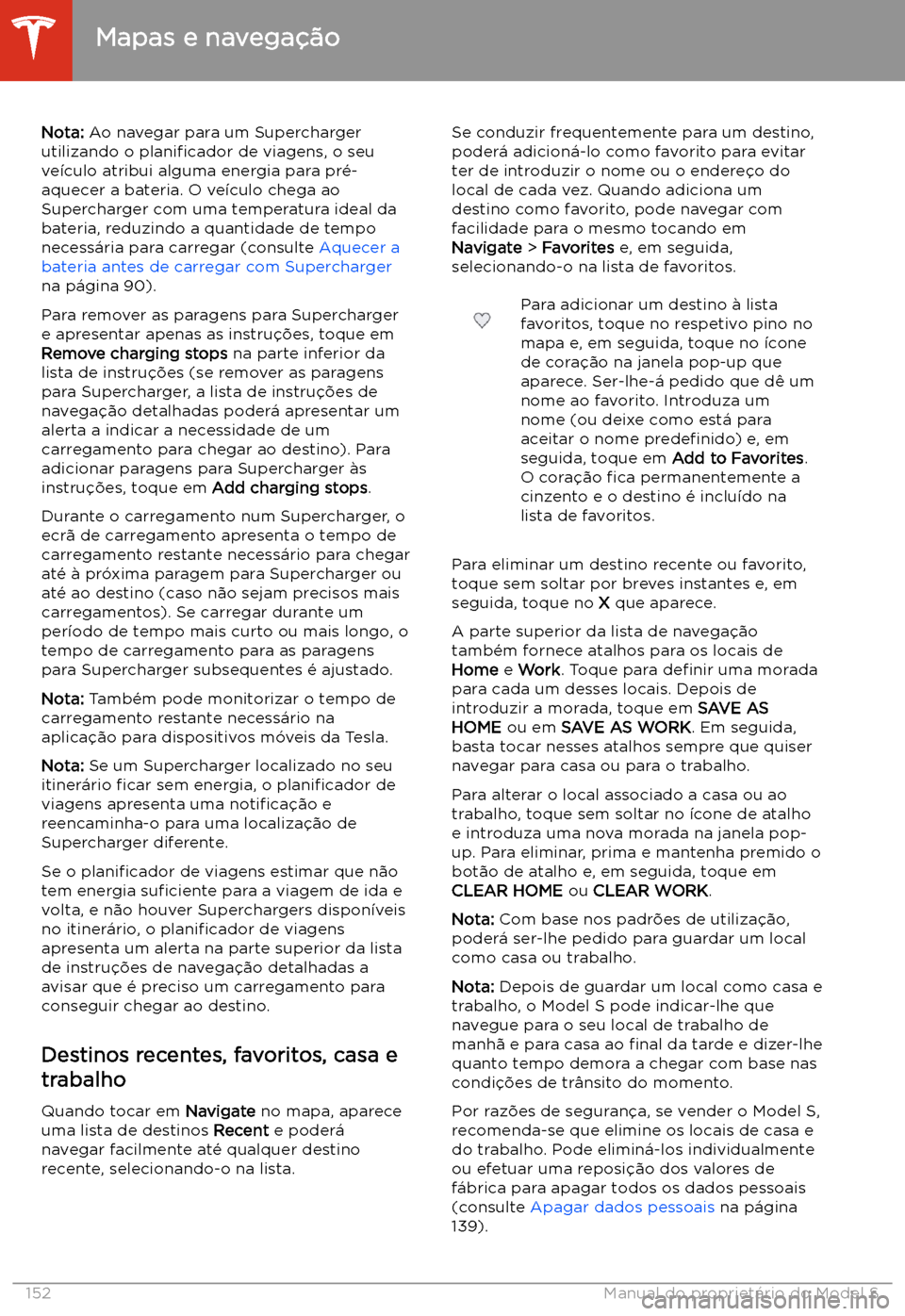 TESLA MODEL S 2020  Manual do proprietário (in Portuguese) Nota: Ao navegar para um Supercharger
utilizando o  plani