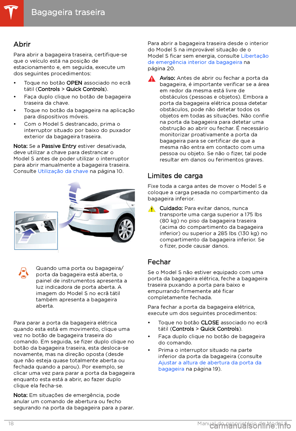 TESLA MODEL S 2020  Manual do proprietário (in Portuguese) Bagageira traseira
Abrir
Para abrir a bagageira traseira,  certi