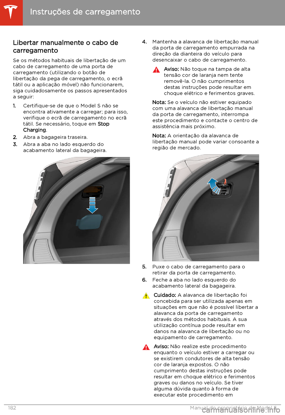TESLA MODEL S 2020  Manual do proprietário (in Portuguese) Libertar manualmente o cabo de
carregamento
Se os m