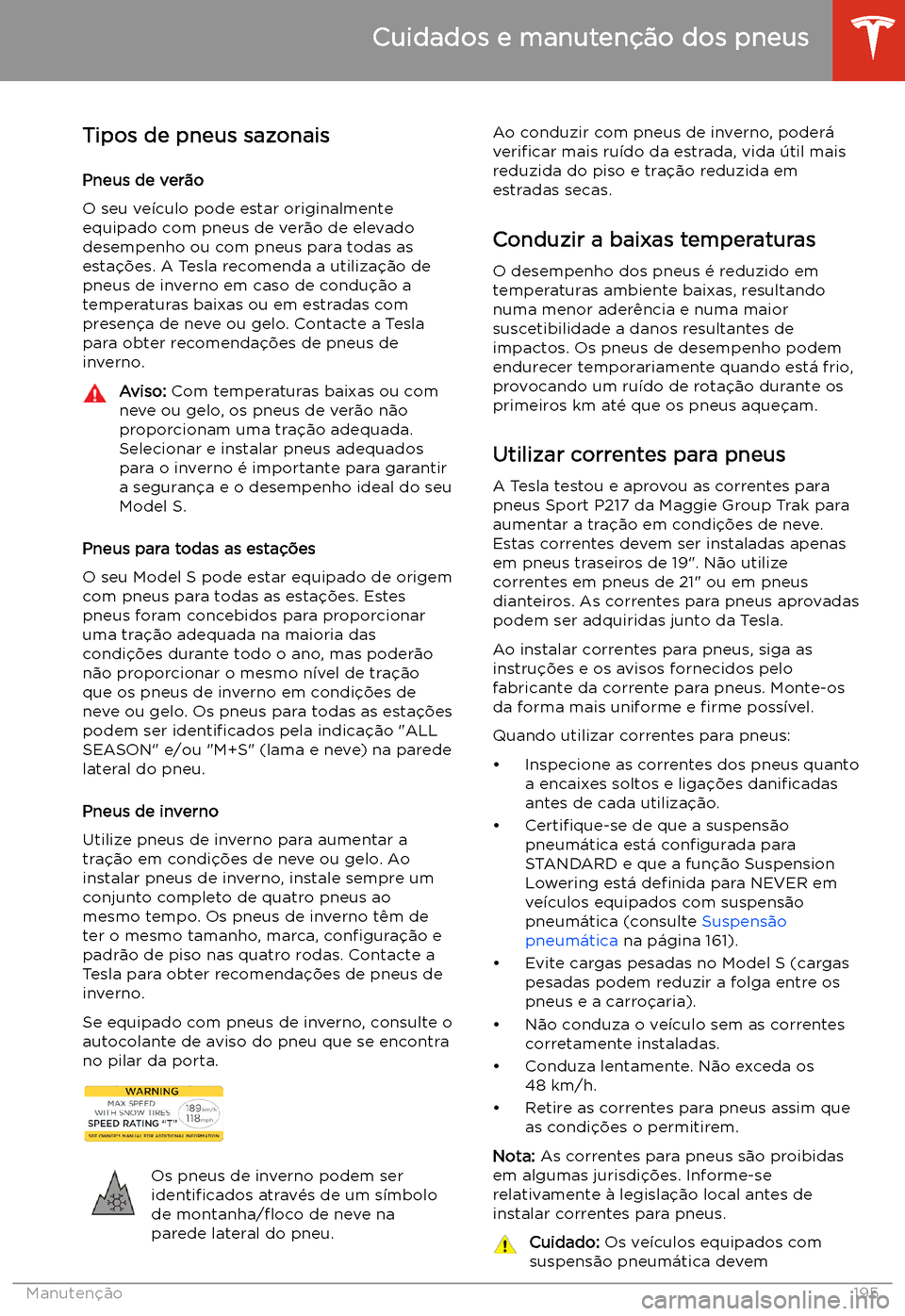 TESLA MODEL S 2020  Manual do proprietário (in Portuguese) Tipos de pneus sazonais
Pneus de ver