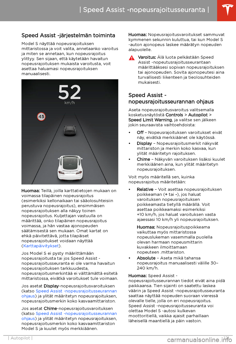 TESLA MODEL S 2020  Omistajan käsikirja (in Finnish) Speed Assist -nopeusrajoitusseuranta
Speed Assist -j