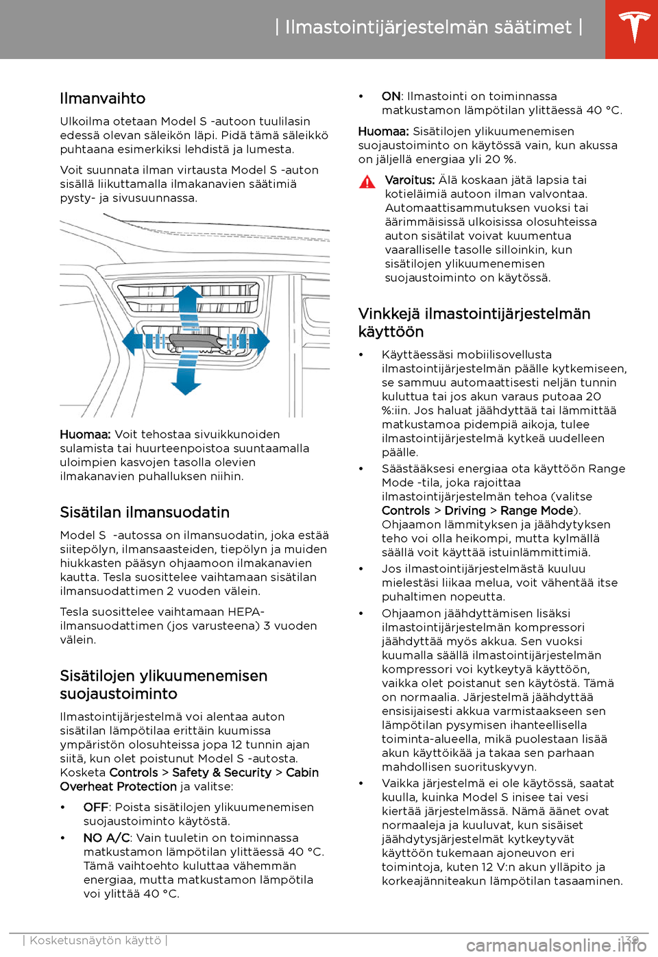 TESLA MODEL S 2020  Omistajan käsikirja (in Finnish) Ilmanvaihto
Ulkoilma otetaan Model S -autoon tuulilasin
edess