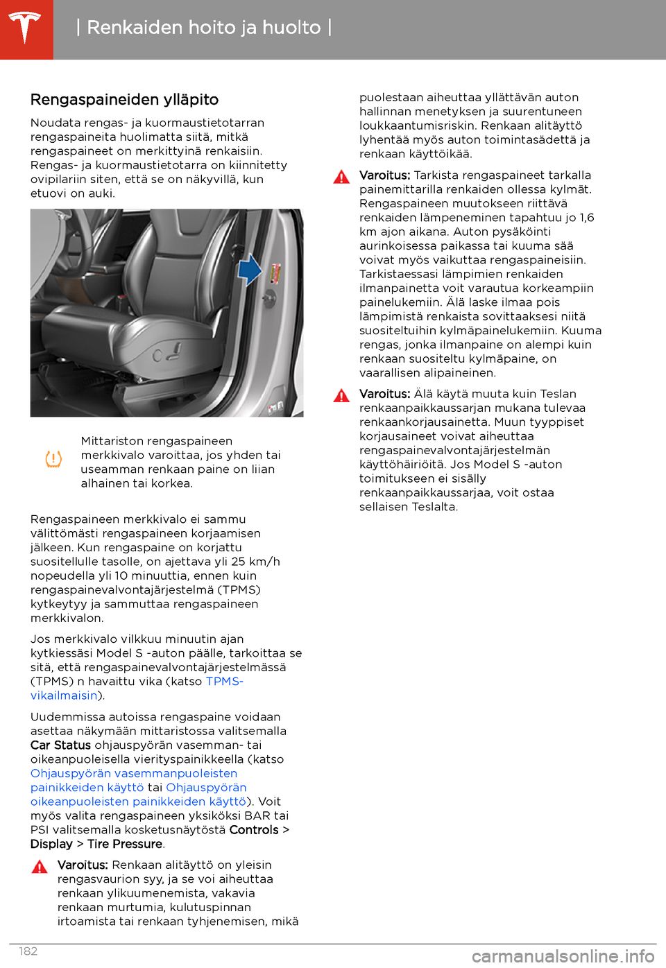 TESLA MODEL S 2020  Omistajan käsikirja (in Finnish) Renkaiden hoito ja huolto
Rengaspaineiden yll