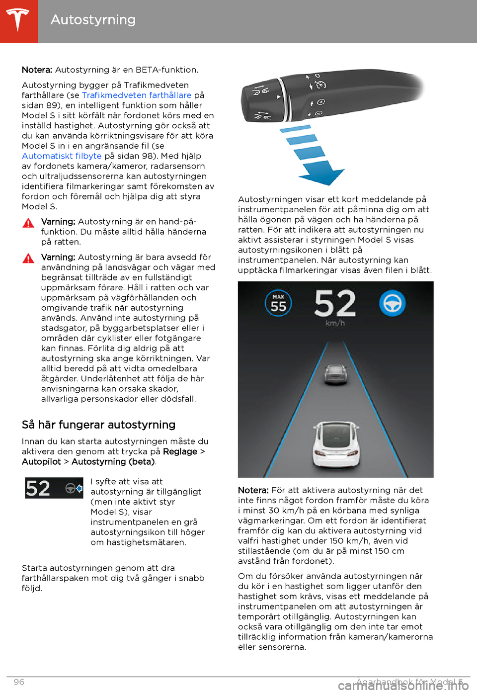 TESLA MODEL S 2020  Ägarmanual (in Swedish) Autostyrning
Notera:  Autostyrning 
