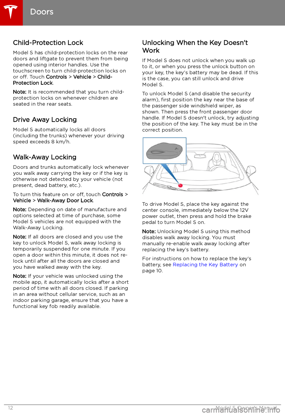 TESLA MODEL S 2019  Owners Manual Child-Protection Lock
Model S has child-protection locks on the rear
doors and liftgate to prevent them from being
opened using interior handles. Use the
touchscreen to turn child-protection locks on
