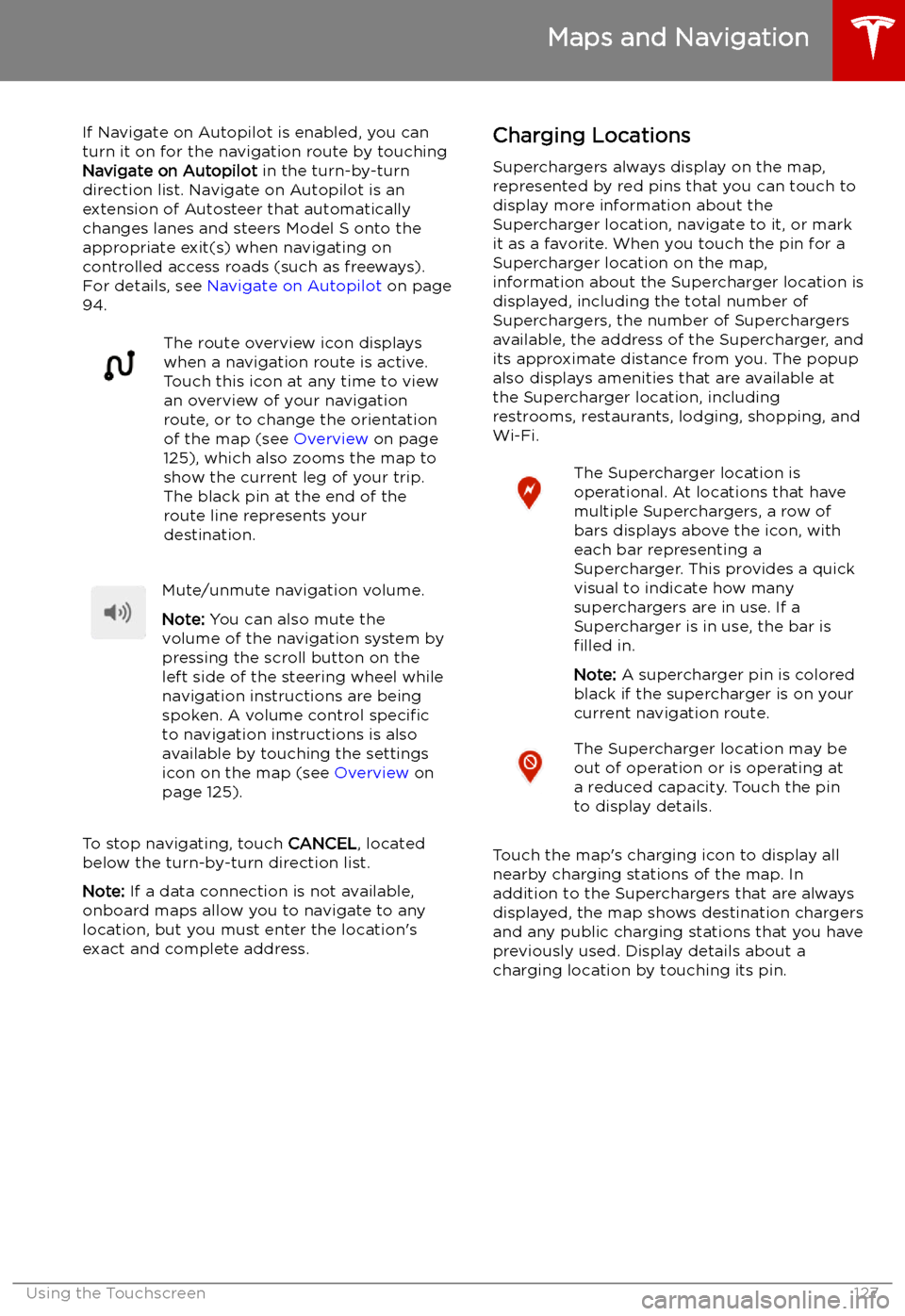TESLA MODEL S 2019 Owners Manual If Navigate on Autopilot is enabled, you canturn it on for the navigation route by touchingNavigate on Autopilot in the turn-by-turn
direction list. Navigate on Autopilot is an
extension of Autosteer TESLA MODEL S 2019 Owners Manual If Navigate on Autopilot is enabled, you canturn it on for the navigation route by touchingNavigate on Autopilot in the turn-by-turn
direction list. Navigate on Autopilot is an
extension of Autosteer