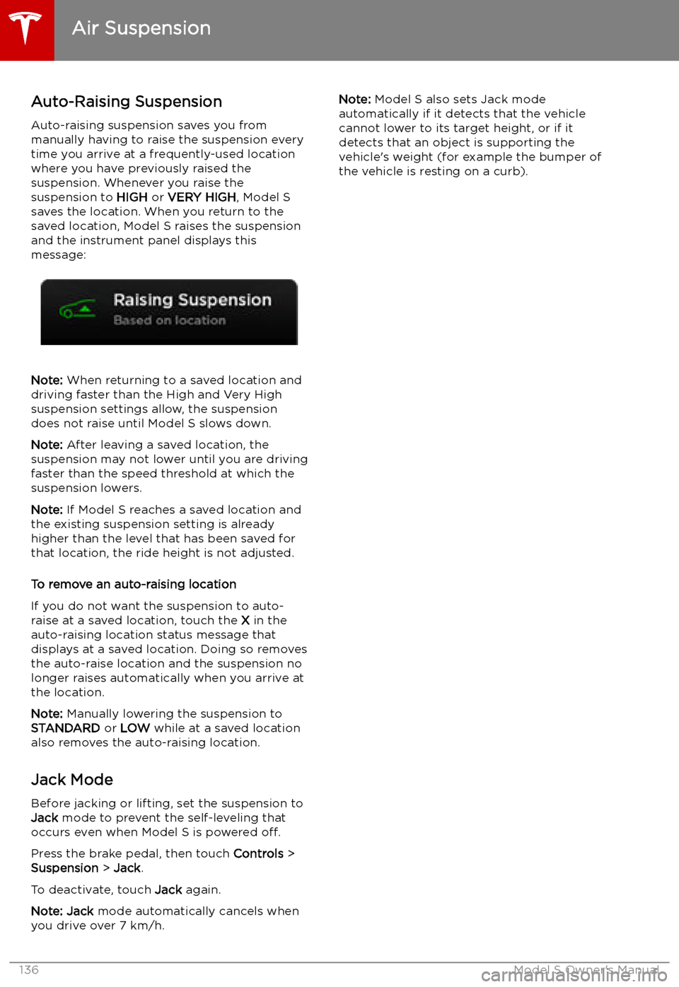 TESLA MODEL S 2019  Owners Manual Auto-Raising SuspensionAuto-raising suspension saves you from
manually having to raise the suspension every
time you arrive at a frequently-used location
where you have previously raised the
suspensio