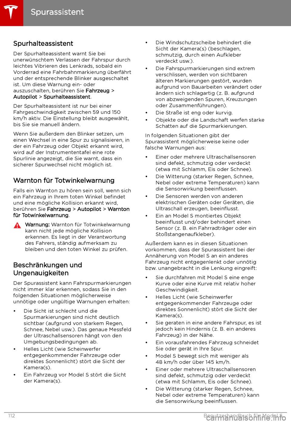 TESLA MODEL S 2019  Betriebsanleitung (in German) Spurhalteassistent
Der Spurhalteassistent warnt Sie bei
unerw