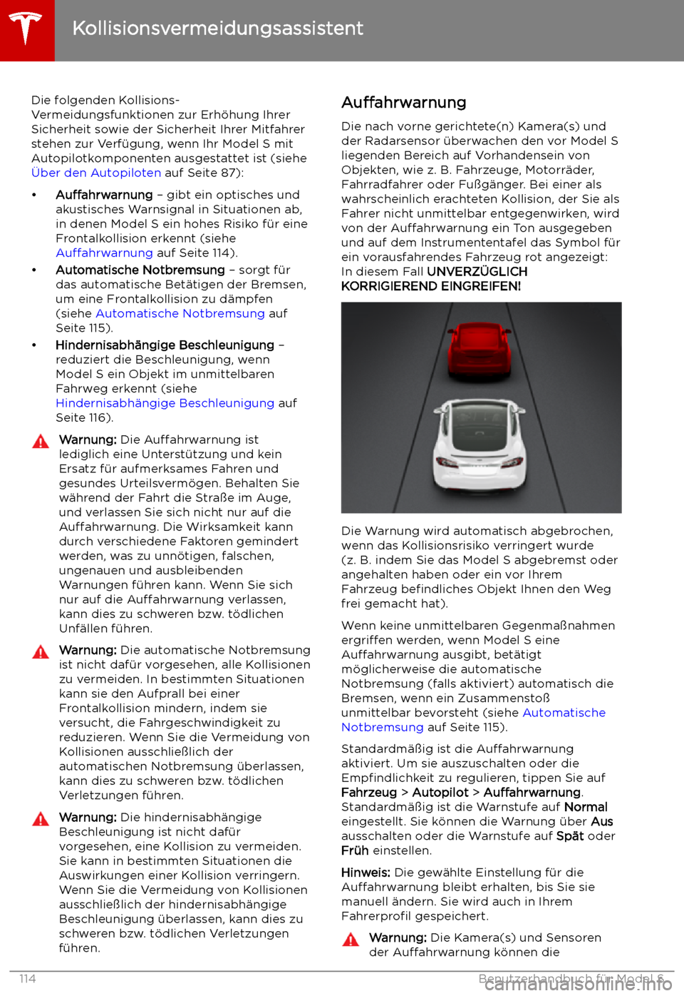 TESLA MODEL S 2019  Betriebsanleitung (in German) Kollisionsvermeidungsassistent
Die folgenden Kollisions-
Vermeidungsfunktionen zur Erh