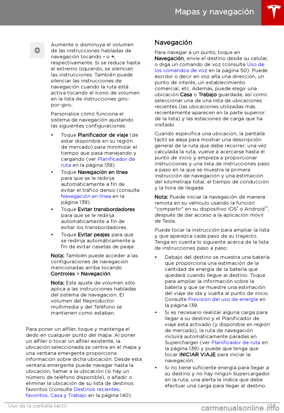TESLA MODEL S 2019  Manual del propietario (in Spanish) Aumente o disminuya el volumen
de las instrucciones habladas de
navegaci