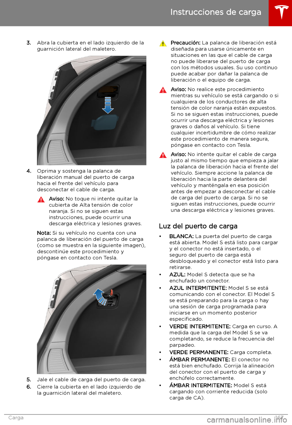 TESLA MODEL S 2019  Manual del propietario (in Spanish) 3.Abra la cubierta en el lado izquierdo de la
guarnici
