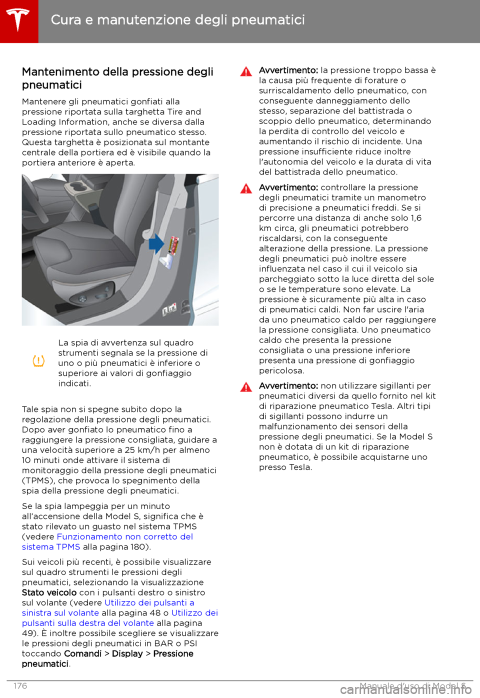 TESLA MODEL S 2019  Manuale del proprietario (in Italian) Cura e manutenzione degli pneumatici
Mantenimento della pressione degli
pneumatici
Mantenere gli pneumatici  gon