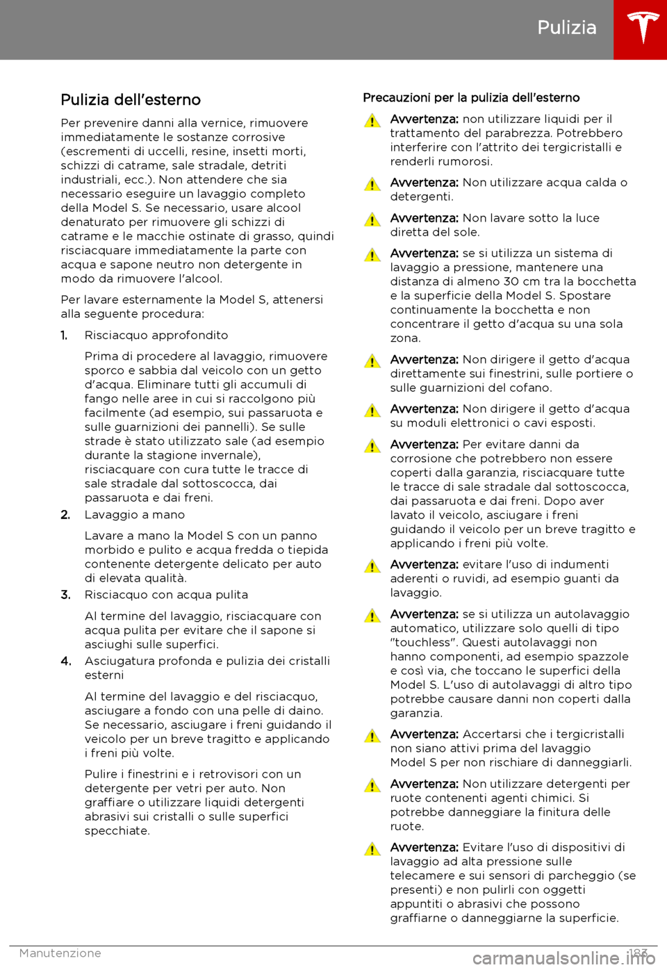 TESLA MODEL S 2019  Manuale del proprietario (in Italian) Pulizia
Pulizia dell