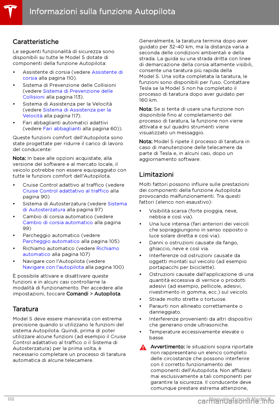 TESLA MODEL S 2019  Manuale del proprietario (in Italian) Caratteristiche
Le seguenti funzionalit