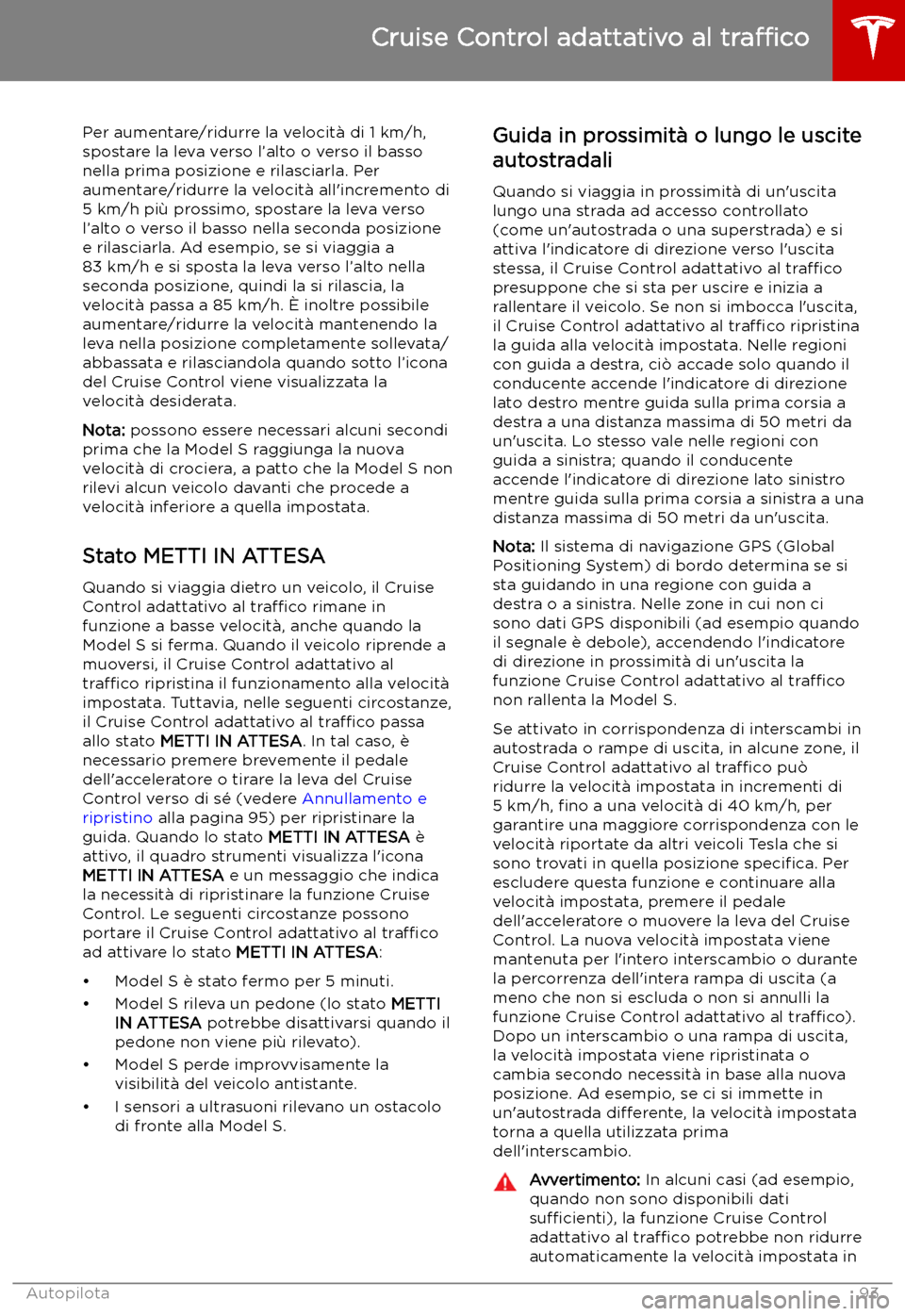 TESLA MODEL S 2019  Manuale del proprietario (in Italian) Per aumentare/ridurre la velocit