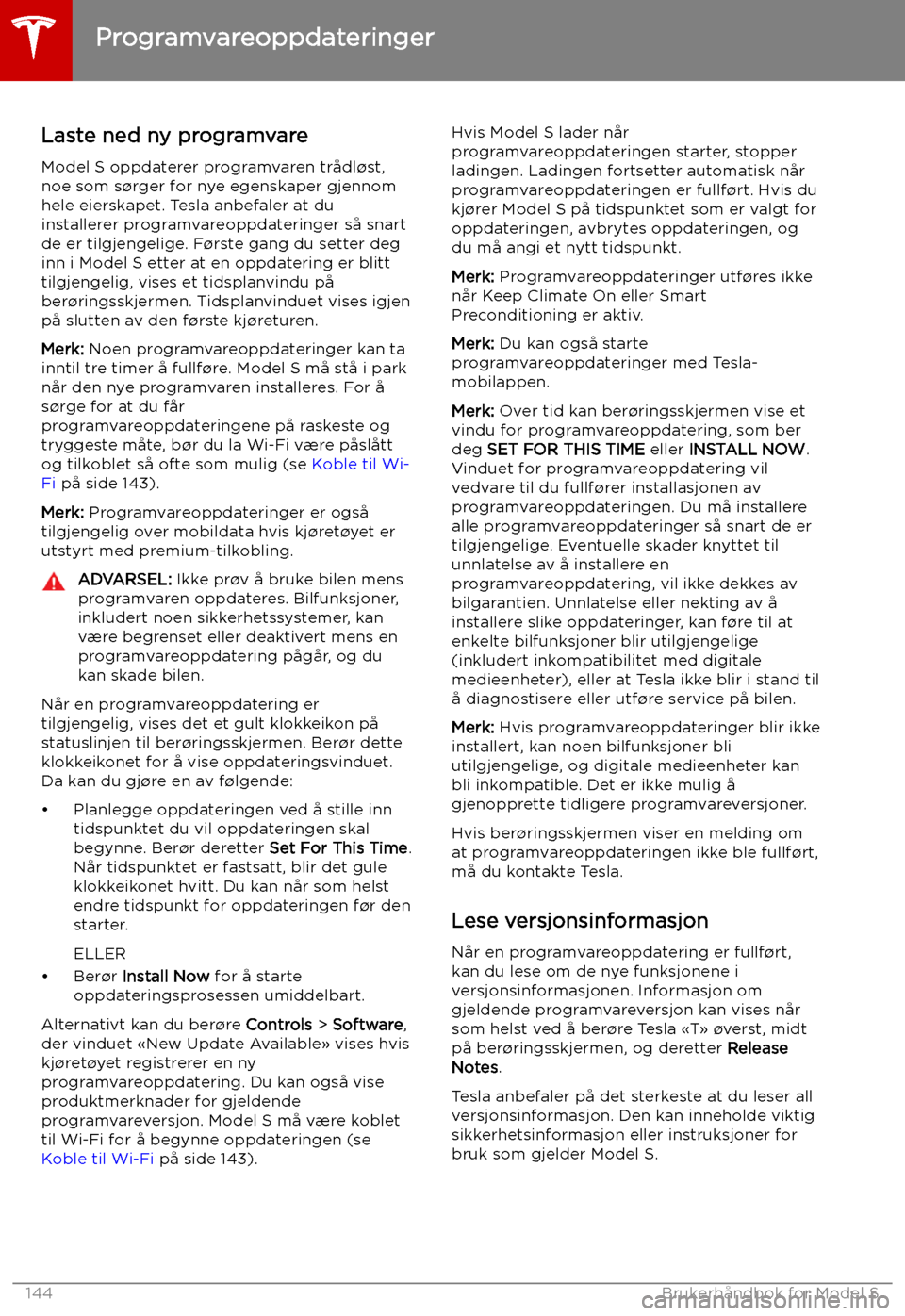 TESLA MODEL S 2019  Brukerhåndbok (in Norwegian) Programvareoppdateringer
Laste ned ny programvare
Model S oppdaterer programvaren trådl