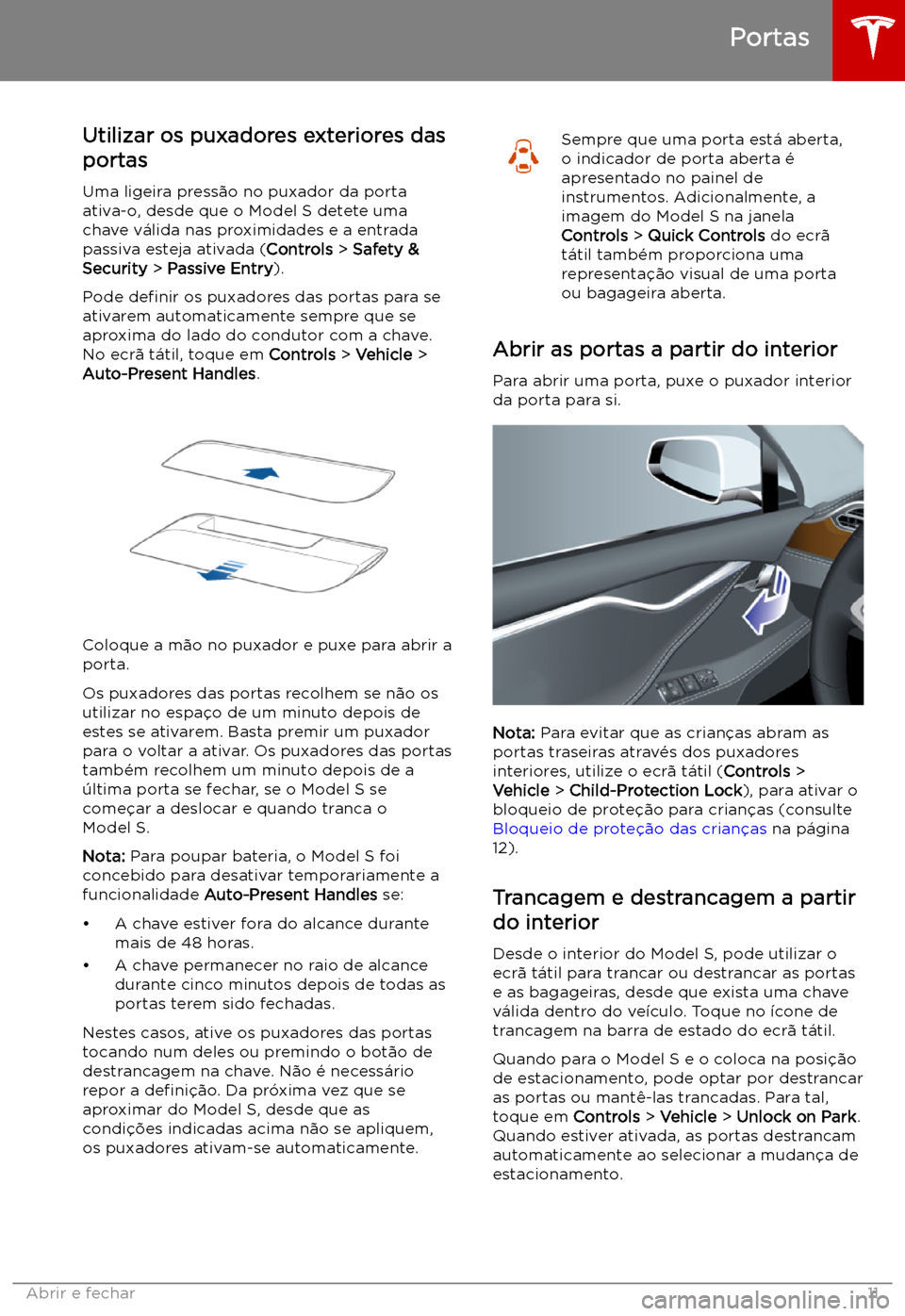 TESLA MODEL S 2019  Manual do proprietário (in Portuguese) Utilizar os puxadores exteriores das
portas
Uma ligeira press