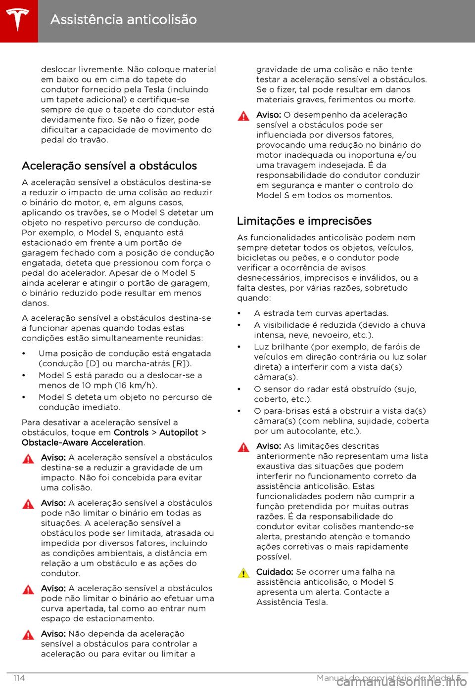 TESLA MODEL S 2019  Manual do proprietário (in Portuguese) deslocar livremente. N