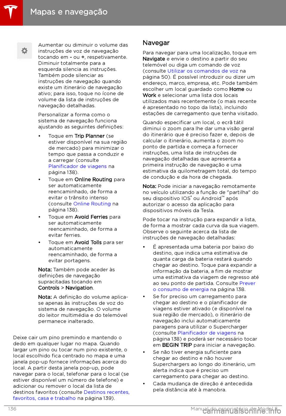 TESLA MODEL S 2019  Manual do proprietário (in Portuguese) Aumentar ou diminuir o volume das
instru