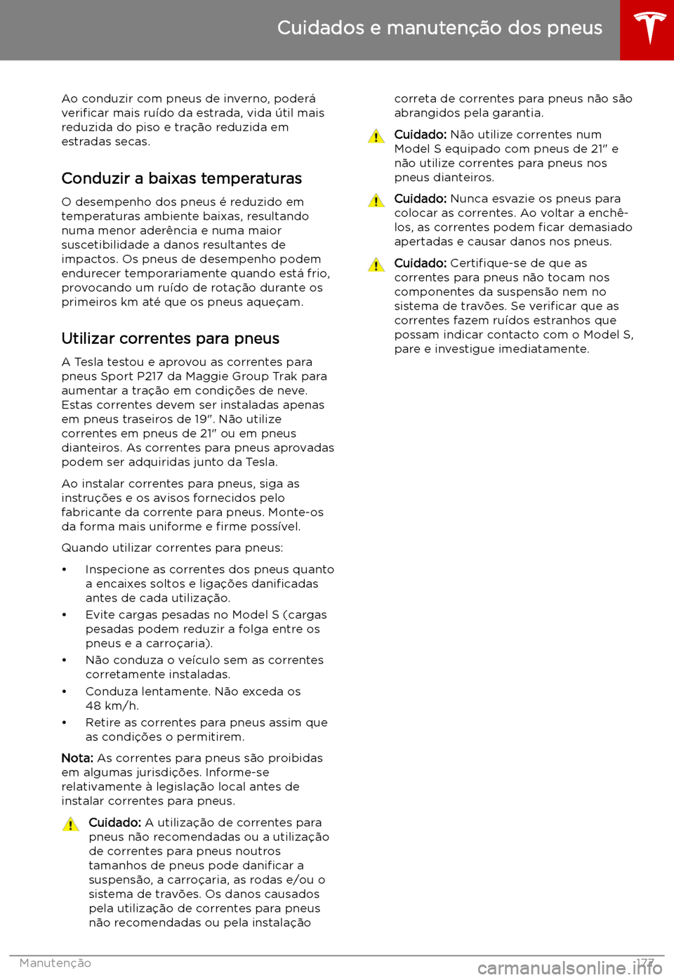 TESLA MODEL S 2019  Manual do proprietário (in Portuguese) Ao conduzir com pneus de inverno, poder