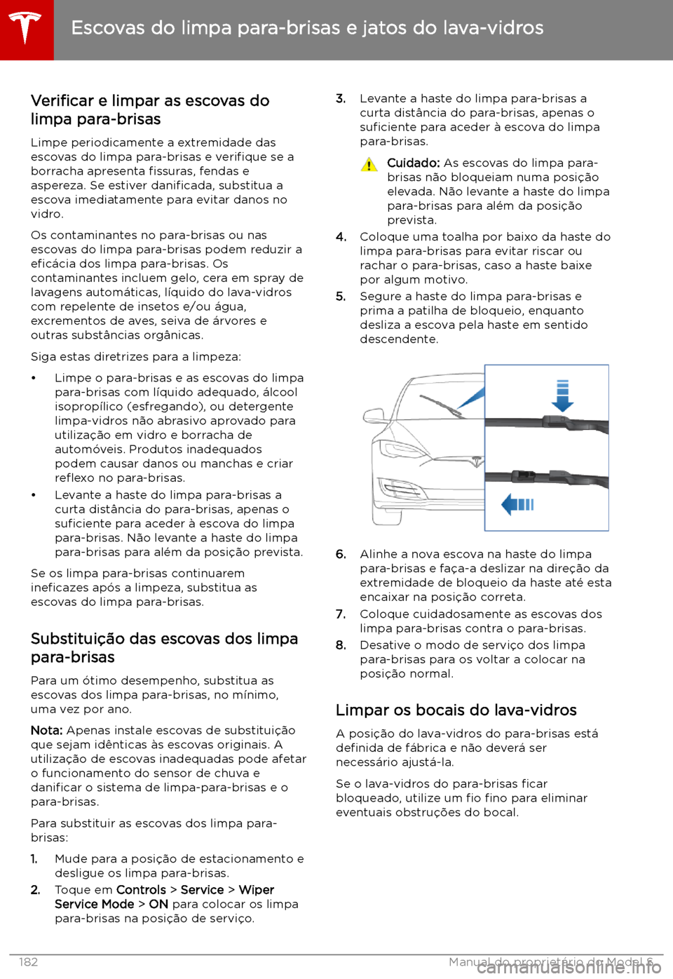 TESLA MODEL S 2019  Manual do proprietário (in Portuguese) Escovas do limpa para-brisas e jatos do lava-vidros
Veri