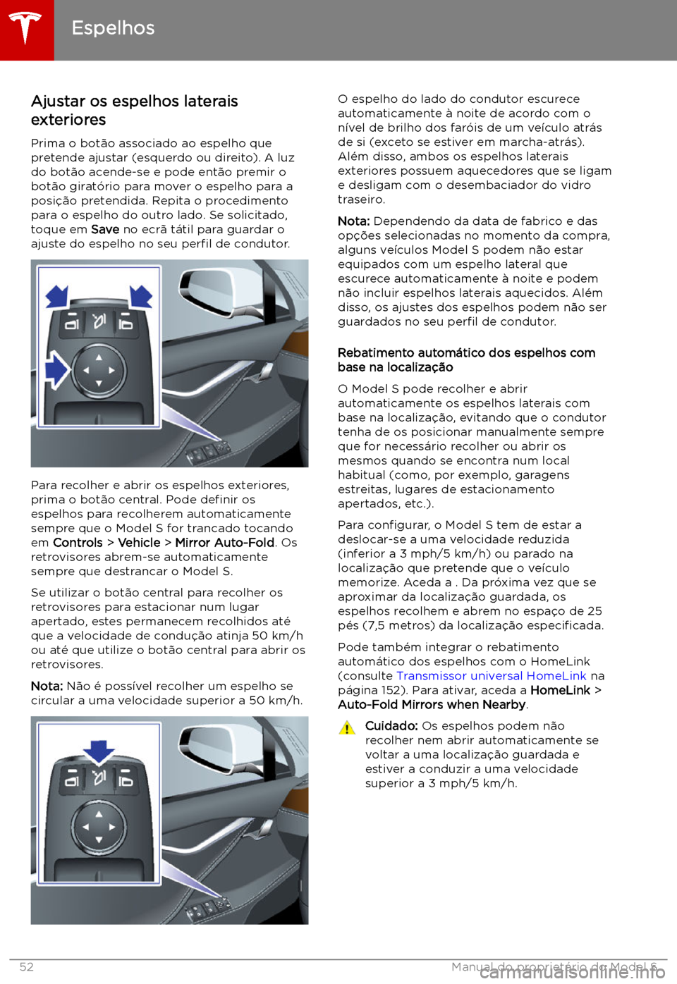 TESLA MODEL S 2019  Manual do proprietário (in Portuguese) Espelhos
Ajustar os espelhos laterais
exteriores
Prima o bot