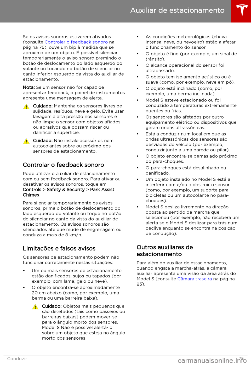 TESLA MODEL S 2019  Manual do proprietário (in Portuguese) Se os avisos sonoros estiverem ativados(consulte  Controlar o feedback sonoro  na
p