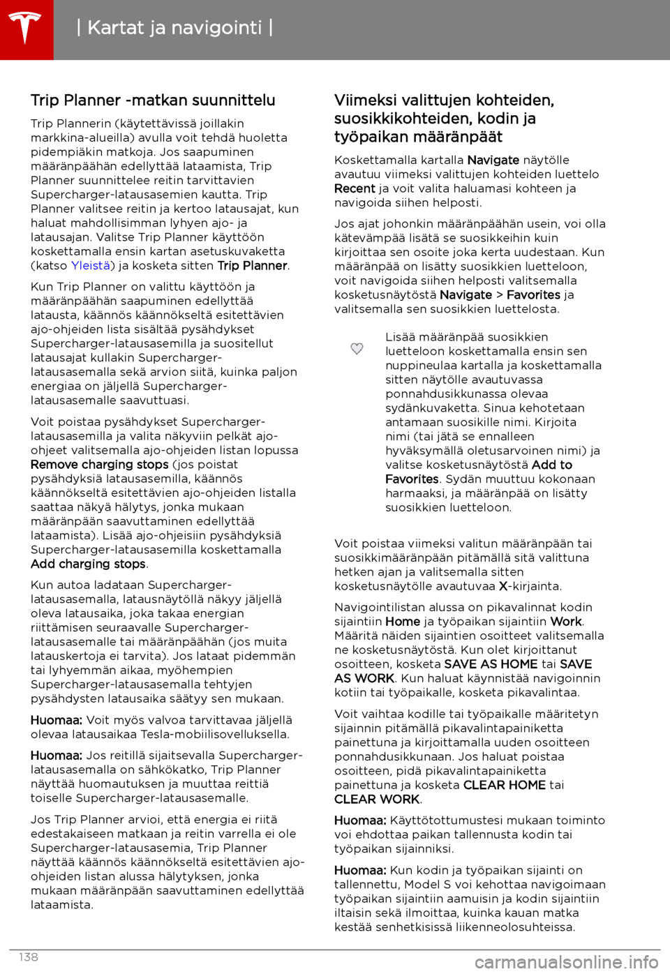 TESLA MODEL S 2019  Omistajan käsikirja (in Finnish) Trip Planner -matkan suunnittelu
Trip Plannerin (k