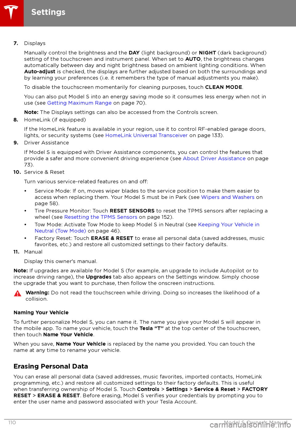 TESLA MODEL S 2018 Owners Manual 7.Displays
Manually control the brightness and the DAY (light background) or NIGHT (dark background)
setting of the touchscreen and instrument panel. When set to AUTO, the brightness changes
automa TESLA MODEL S 2018 Owners Manual 7.Displays
Manually control the brightness and the DAY (light background) or NIGHT (dark background)
setting of the touchscreen and instrument panel. When set to AUTO, the brightness changes
automa