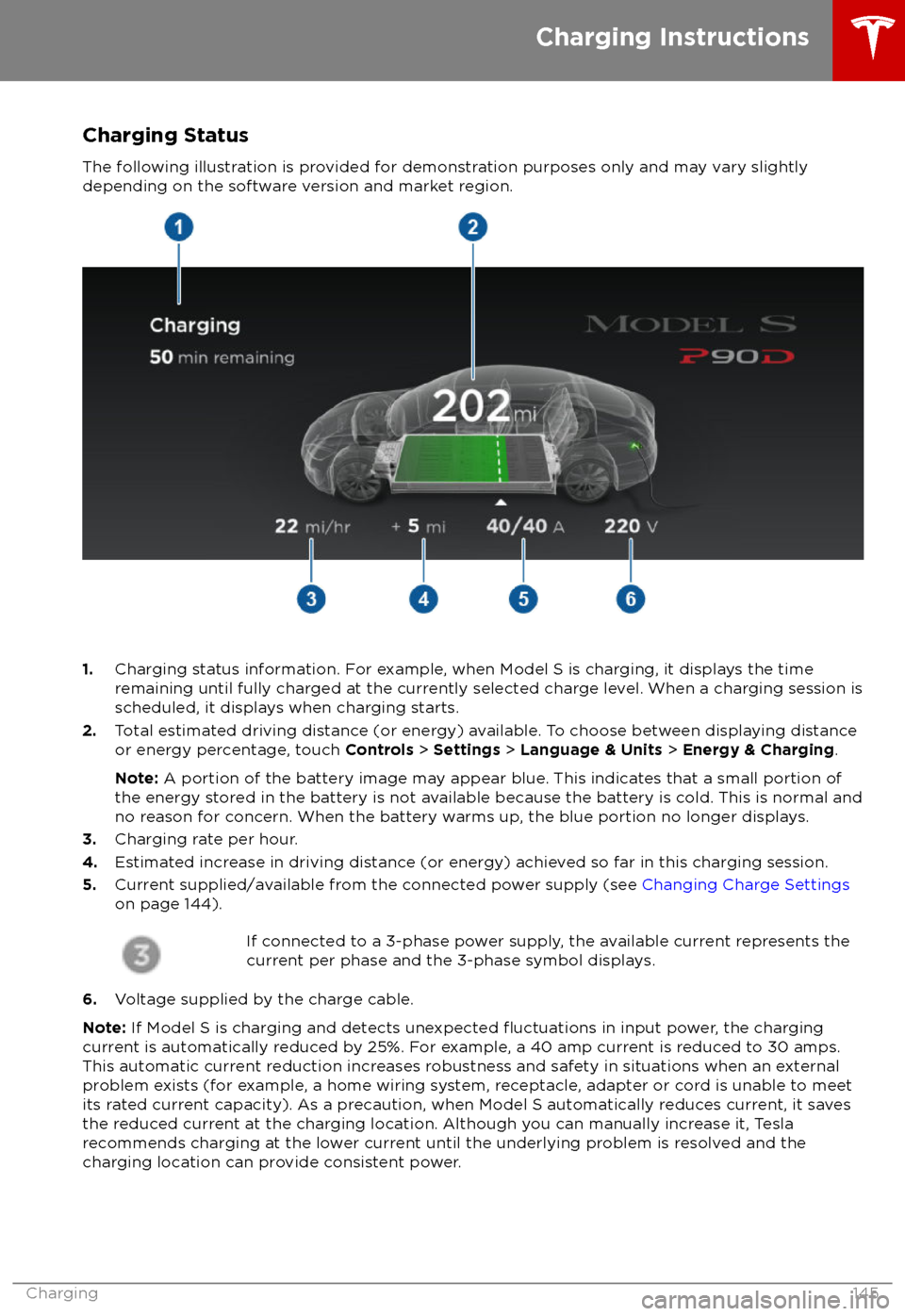 TESLA MODEL S 2018  Owners Manual  Charging Status
The following illustration is provided for demonstration purposes only and may vary slightly
depending on the software version and market region.
1. Charging status information. For ex