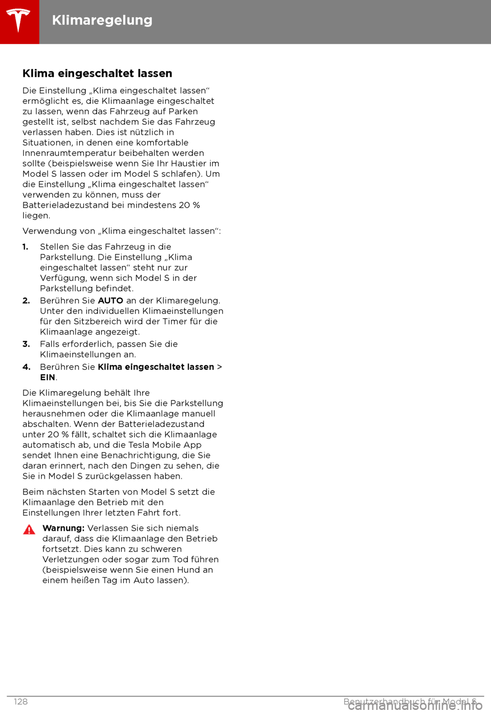 TESLA MODEL S 2018  Betriebsanleitung (in German) Klima eingeschaltet lassen
Die Eins tellung 