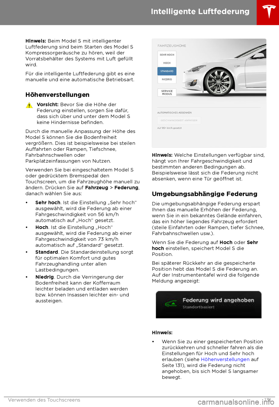 TESLA MODEL S 2018  Betriebsanleitung (in German) Hinweis: Beim Model S mit int
elligenter
Luftfederung sind beim Starten des Model S
Kompressorger
