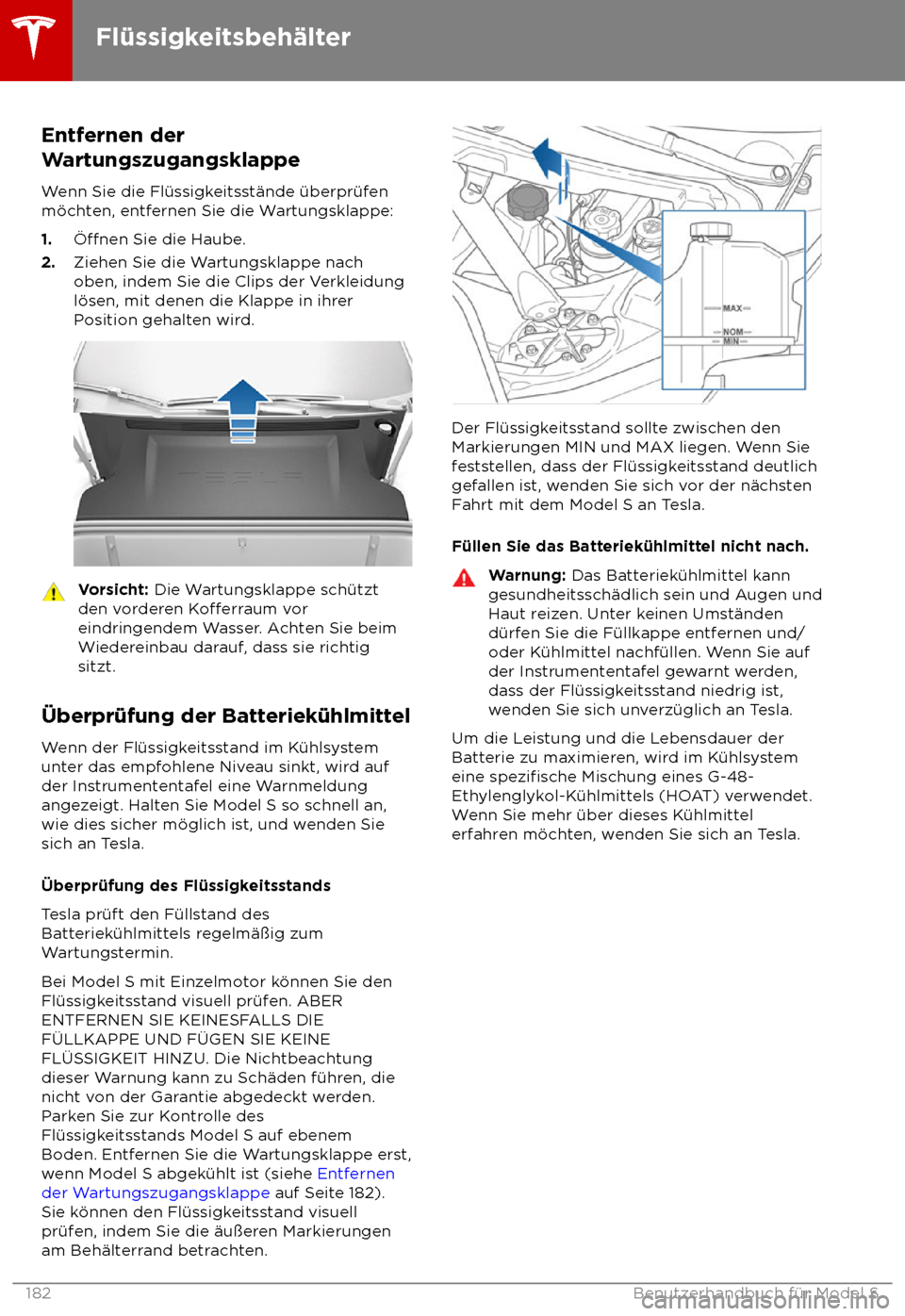 TESLA MODEL S 2018  Betriebsanleitung (in German) Entfernen der
W
artungszugangsklappe
Wenn Sie die Fl