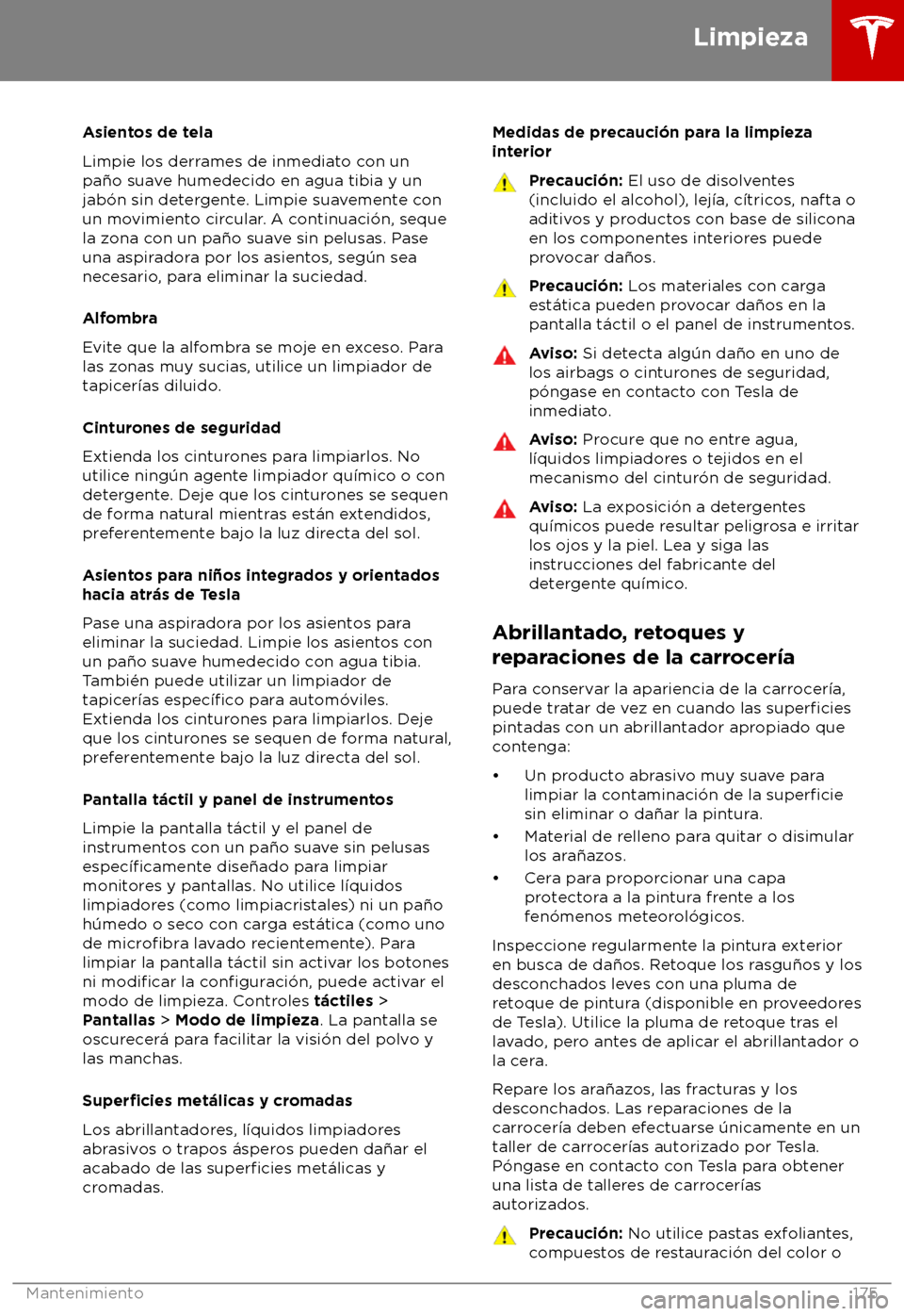 TESLA MODEL S 2018  Manual del propietario (in Spanish) Asientos de tela
Limpie los derr
ames de inmediato con un
pa