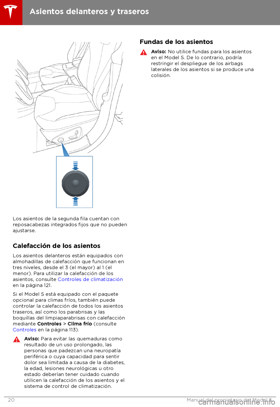 TESLA MODEL S 2018  Manual del propietario (in Spanish) Los asientos de la segunda fila cuentan con
reposacabezas integrados fijos que no pueden
ajus
tarse.
Calefacci