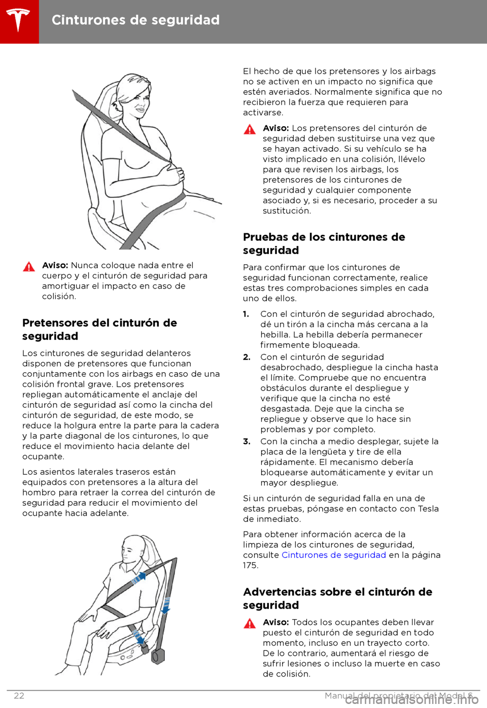 TESLA MODEL S 2018  Manual del propietario (in Spanish) Aviso: Nunca c
oloque nada entre el
cuerpo y el cintur